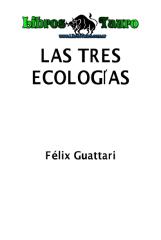 Guattari, Felix - Las Tres Ecologias.pdf